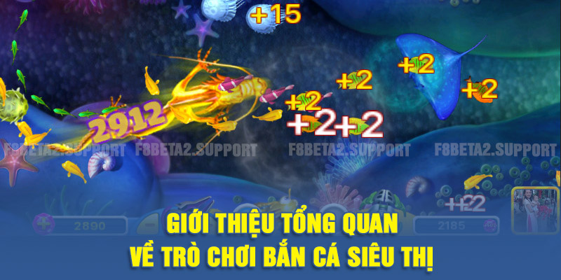 Giới thiệu tổng quan về trò chơi bắn cá siêu thị